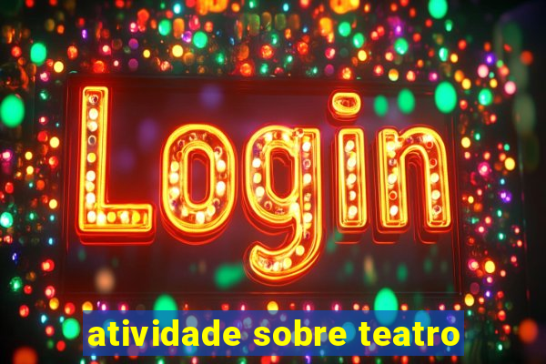 atividade sobre teatro